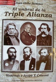 El umbral de la Triple Alianza : correspondencia de los representantes diplomáticos británicos en el Río de la Plata y documentos complementarios de la región, enero 1864 - agosto 1865