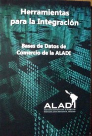 Herramientas para la integración : bases de datos de comercio de la ALADI