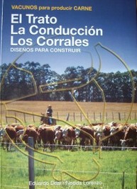 Vacunos para producir carne : el trato, la conducción, los corrales : diseños para construir