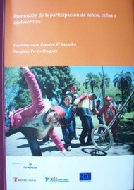 Promoción de la participación de niños, niñas y adolescentes : experiencias en Ecuador, El Salvador, Paraguay, Perú y Uruguay