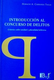 Introducción al concurso de delitos : criterios sobre unidad y pluralidad delictiva