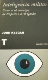 Inteligencia militar : conocer al enemigo, de Napoleón a Al Qaeda
