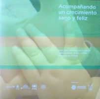 Acompañando un crecimiento sano y feliz : guía para familias con mujeres embarazadas, niñas y niños menores de 3 años