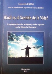 ¿Cuál es el sentido de la vida? : la pregunta más antigua y más vigente en la historia humana