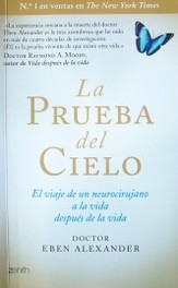 La prueba del cielo : el viaje de un neurocirujano a la vida después de la vida