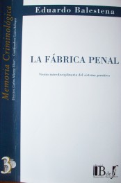 La fábrica penal : visión interdisciplinaria del sistema punitivo