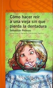 Cómo hacer reír a una vieja sin que pierda la dentadura