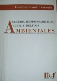 Seguro, responsabilidad civil y delitos ambientales