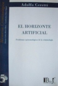 El horizonte artificial : problemas epistemológicos de la criminología