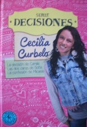 La decisión de Camila ; Las dos caras de Sofía ; La confesión de Micaela
