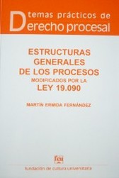 Estructuras generales de los procesos modificados por la ley 19.090