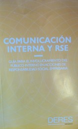 Comunicación interna y rse : guía para el involucramiento del público interno en acciones de responsabilidad social empresaria