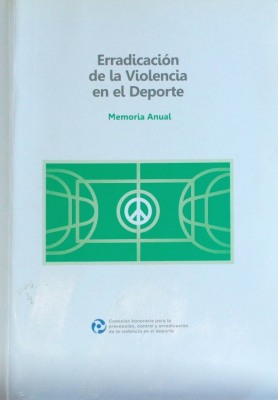 Erradicación de la violencia en el deporte : memoria anual