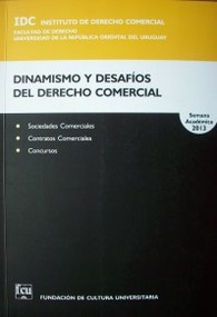 Dinamismo y desafíos del Derecho Comercial : sociedades, contratos, concursos