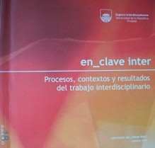En_clave inter 2012 : procesos, contextos y resultados del trabajo interdisciplinario