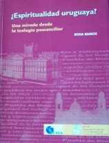 ¿Espiritualidad uruguaya? : una mirada desde la teología posconciliar