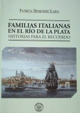 Familias italianas en el Río de la Plata : historias para el recuerdo