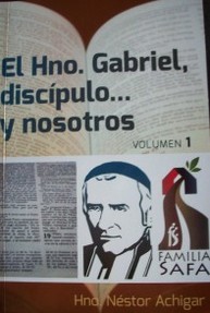 El Hno. Gabriel, discípulo... y nosotros