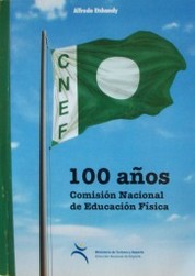 100 años : Comisión Nacional de Educación Física