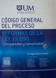 Código General del Proceso : reformas de la Ley 19.090 : comparadas y comentadas