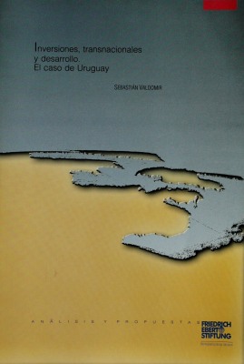 Inversiones, transnacionales y desarrollo : el caso de Uruguay