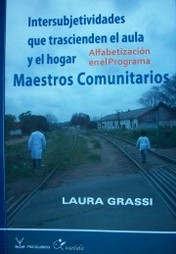 Intersubjetividades que trascienden el aula y el hogar : alfabetización en el programa Maestro Comunitarios