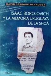Isaac Borojovich y la memoria uruguaya de la Shoá