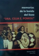 Memorias de la banda : a 50 años de su nacimiento : Liceo Celia E. Pomoli