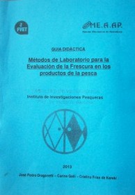 Métodos de laboratorio para la evaluación de la frescura en los productos de pesca : guía didáctica
