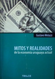 Mitos y realidades de la economía uruguaya actual