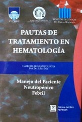 Pautas de tratamiento en hematología : manejo del paciente neutropénico febril