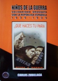 Niños de la guerra : solidaridad uruguaya con la República Española 1936-1939