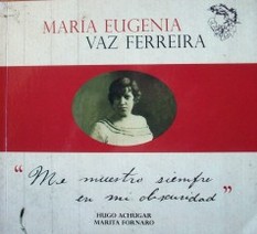María Eugenia Vaz Ferreira : "me muestro siempre en mi obscuridad"