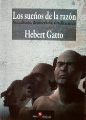 Los sueños de la razón : socialismo, democracia, totalitarismo