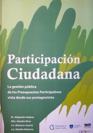 Participación ciudadana : la gestión pública de los presupuestos participativos vista desde sus protagonistas