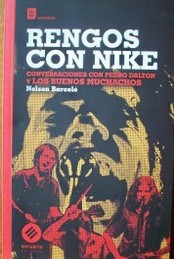 Rengos con Nike : conversaciones con Pedro Dalton y los Buenos Muchachos