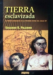 Tierra esclavizada : el norte uruguayo en la primera mitad del siglo XIX