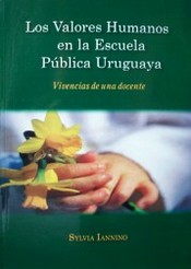 Los valores humanos en la escuela pública uruguaya : vivencias de una docente