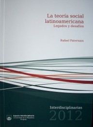 La teoría social latinoamericana : legados y desafíos