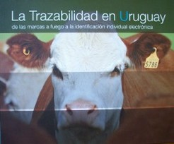 La trazabilidad en Uruguay : de las marcas a fuego a la identificación individual electrónica