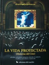 La vida proyectada : historias del cine