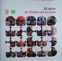 25 años de Teatro en el Aula : entre la emoción y el pizarrón