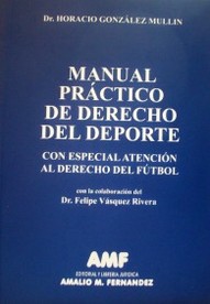Manual práctico de Derecho del Deporte : con especial atención al Derecho del fútbol