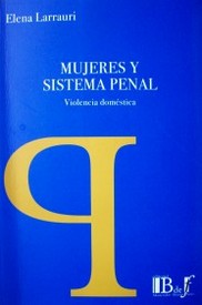 Mujeres y sistema penal : violencia doméstica