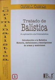 Tratado de balística : su aplicación a la Criminalística