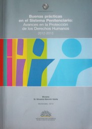 Buenas prácticas en el Sistema Penitenciario : avances en la protección de los derechos humanos 2012-2013