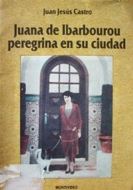 Juana de Ibarbourou : peregrina en su ciudad