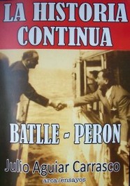 La historia continúa : Batlle-Perón