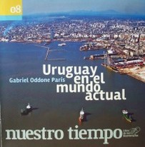 Uruguay en el mundo actual : [la inserción externa en debate : ¿la región o el mundo?]