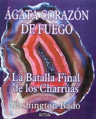 Agata corazón de fuego : la batalla final de los charrúas